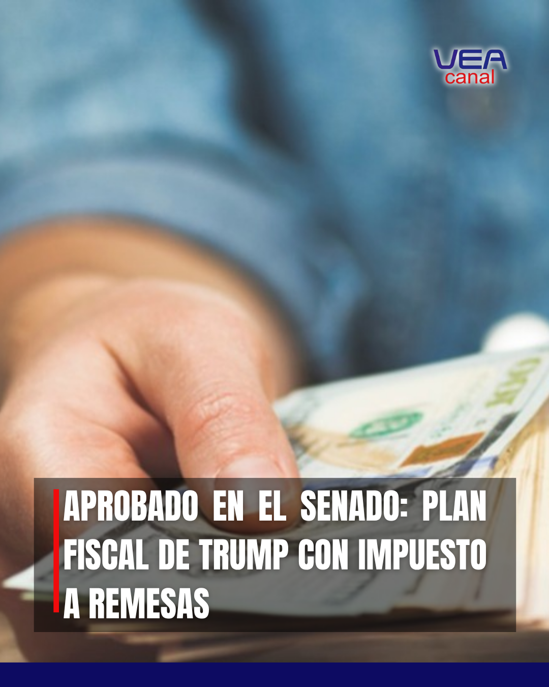 APROBADO EN EL SENADO: PLAN FISCAL DE TRUMP CON IMPUESTO A REMESAS