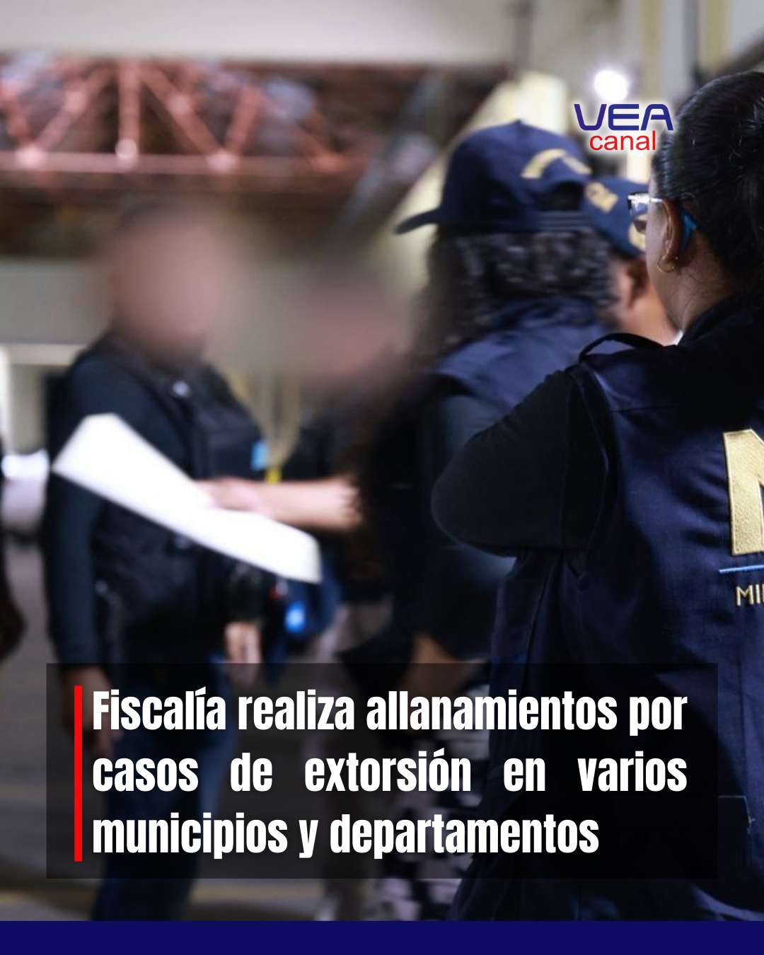 Fiscalía realiza allanamientos por casos de extorsión en varios municipios y departamentos