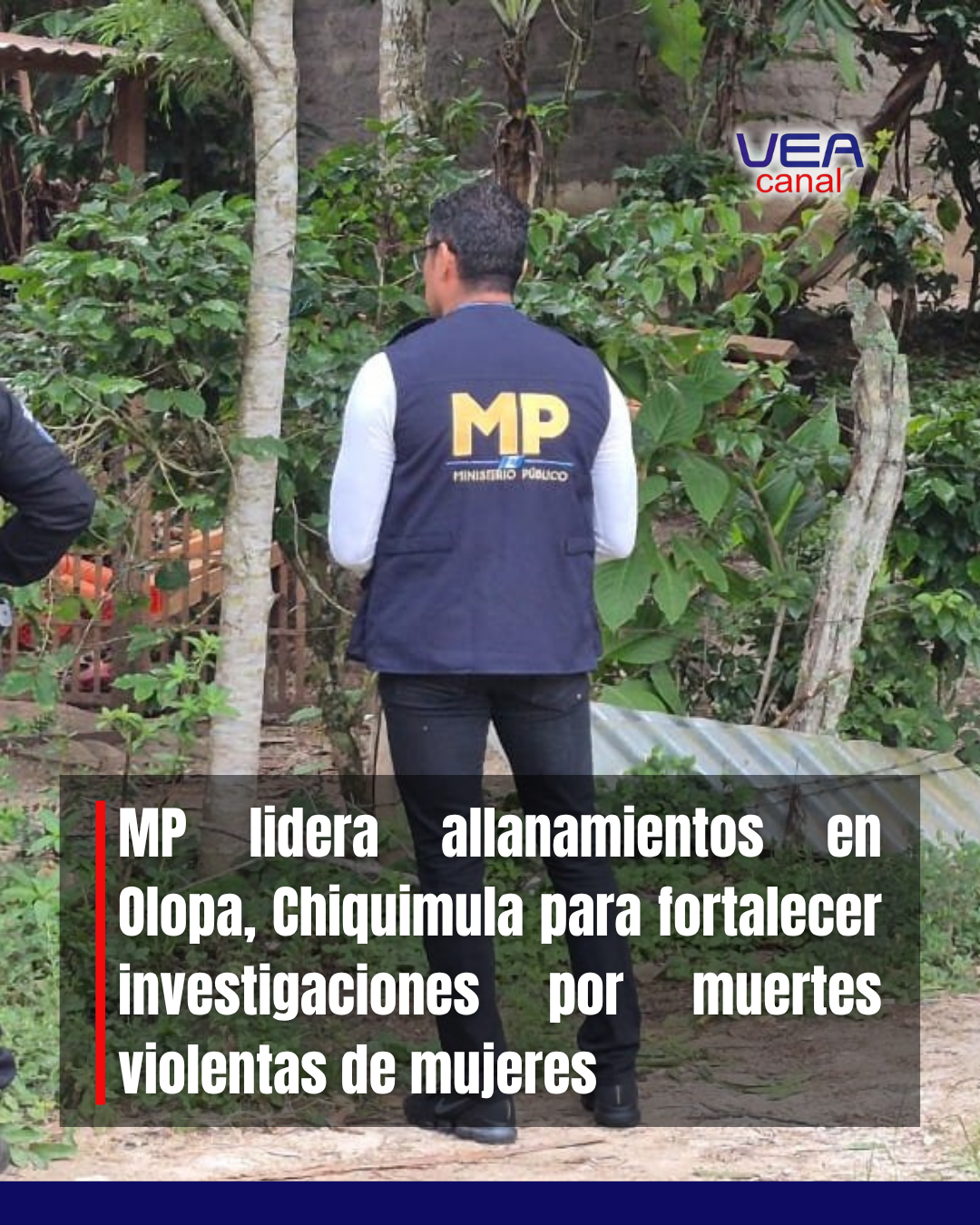 MP lidera allanamientos en Olopa, Chiquimula para fortalecer investigaciones por muertes violentas de mujeres